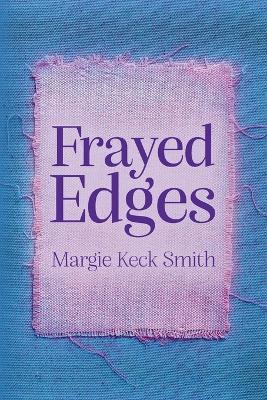 Frayed Edges - Margie Keck Smith - cover