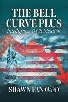 The Bell Curve Plus: Intelligence and Civilization - Shawn Fan - cover