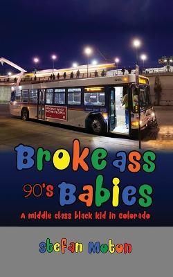 Broke Ass 90s Babies - Stefan Moton - cover