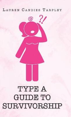 Type A Guide to Survivorship - Lauren Candies Tarpley - cover