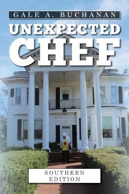 Unexpected Chef: Southern Edition - Gale a Buchanan - cover