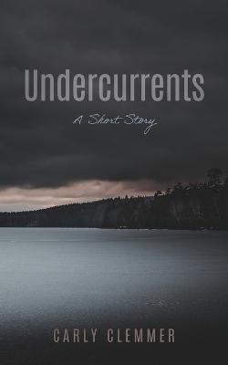 Undercurrents - Carly Clemmer - cover