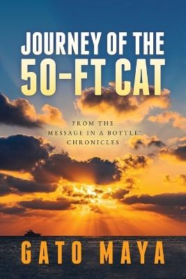 Journey of the 50-ft Cat: From the 'Message in a Bottle' chronicles - Gato Maya - cover