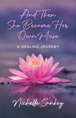 And Then She Became Her Own Muse: A Healing Journey