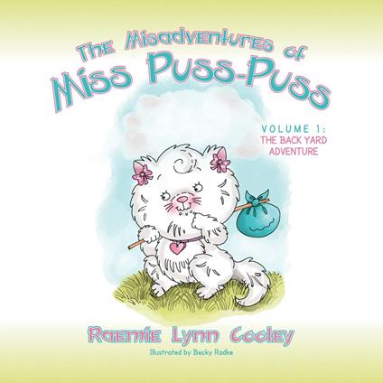 The Misadventures of Miss Puss-Puss - Raemie Lynn Cooley,Becky Radke - ebook