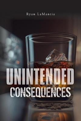 Unintended Consequences - Ryan Lamantia - cover