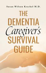 The Dementia Caregiver's Survival Guide