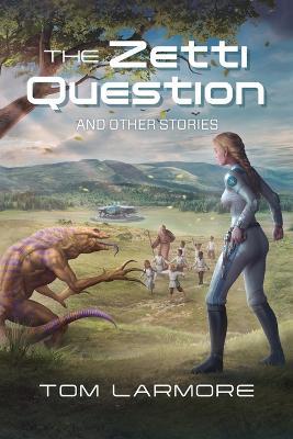 The Zetti Question: And Other Stories - Tom Larmore - cover