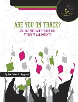 Are You On Track?: College and Career Guide for Students and Parents - Kim R Ingram - cover