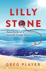 Lilly Stone: Adventures of a Seventh Grade Doctor