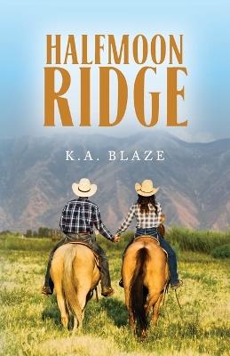 Halfmoon Ridge - K A Blaze - cover