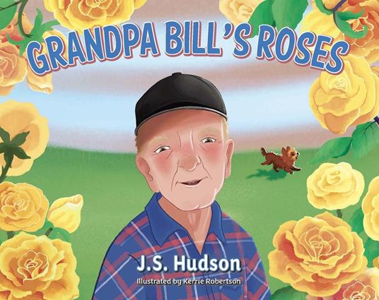 Grandpa Bill's Roses - J.S. Hudson,Kerrie Robertson - ebook