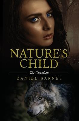 Nature's Child: The Guardian - Daniel Barnes - cover