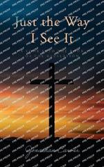 Just the Way I See It: A look into the book of The Revelation