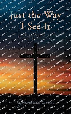 Just the Way I See It: A look into the book of The Revelation - Jonathan Carver - cover