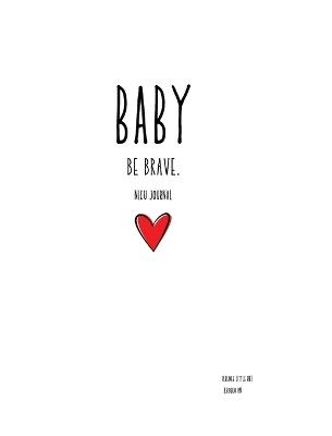 BABY be brave NICU journal - R Renee Little Rrt,B Boseo - cover