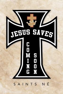 Jesus Saves: Coming Soon - Saints Né - cover