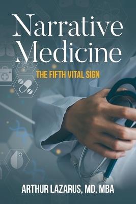 Narrative Medicine: The Fifth Vital Sign - Arthur Lazarus - cover