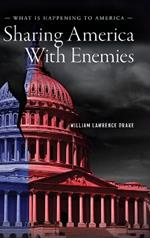 Sharing America With Enemies: What Is Happening to America