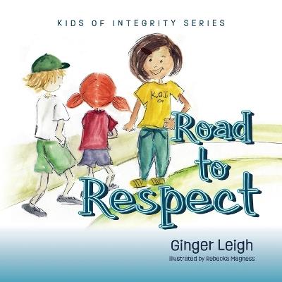 Road to Respect: Kids of Integrity Series - Ginger Leigh - cover