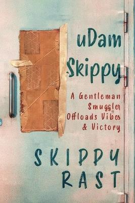 uDam Skippy: A Gentleman Smuggler Offloads Vibes & Victory - Skippy Rast - cover