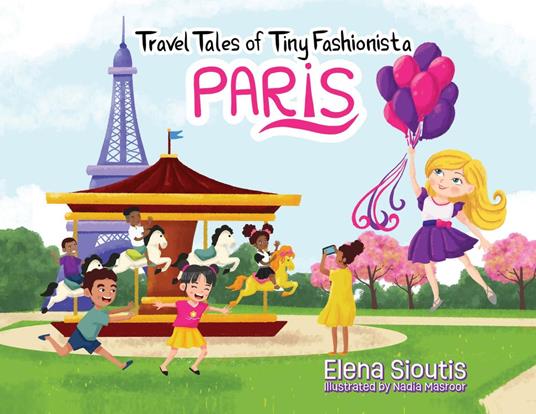 Travel Tales of Tiny Fashionista - Paris - Elena Sioutis,Nadia Masroor - ebook
