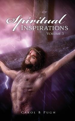 Spiritual Inspirations Volume 3 - Carol B Pugh - cover