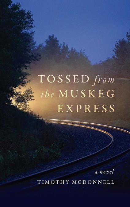 Tossed From the Muskeg Express - Timothy McDonnell - ebook