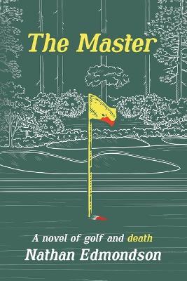 The Master: A Novel of Golf and Death - Nathan Edmondson - cover