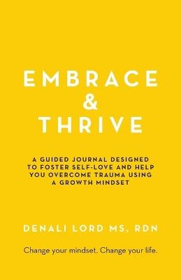 Embrace & Thrive: A Guided Self-Care Journal - Denali Lord - cover