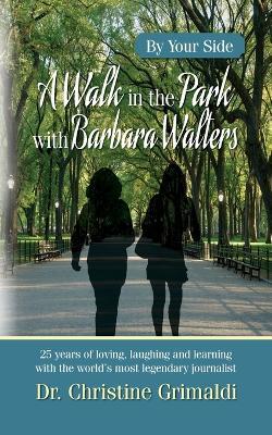 A Walk in the Park with Barbara Walter: By Your Side - Christine Grimaldi - cover