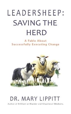 Leadersheep: A Fable About Successfully Executing Change - Mary Lippitt - cover