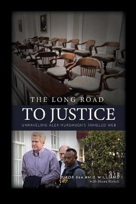 The Long Road to Justice: Unraveling Alex Murdaugh's Tangled Web - Amie Williams,Shana Hirsch - cover