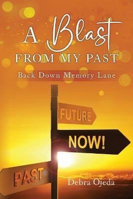 A Blast From My Past: Back Down Memory Lane - Debra Ojeda - cover