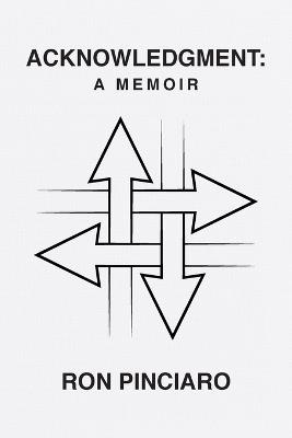 Acknowledgment: A Memoir - Ron Pinciaro - cover
