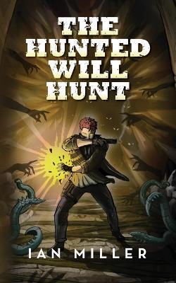 The Hunted Will Hunt - Ian Miller - cover