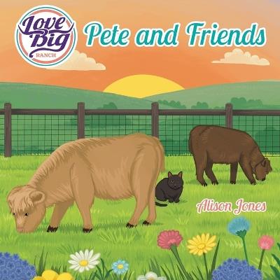 Love Big Ranch: Pete and Friends - Alison Jones - cover