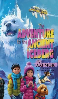 The Adventure to the Ancient Iceberg - Axi Mok - cover