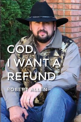 GOD, I Want A Refund - Robert Allen - cover