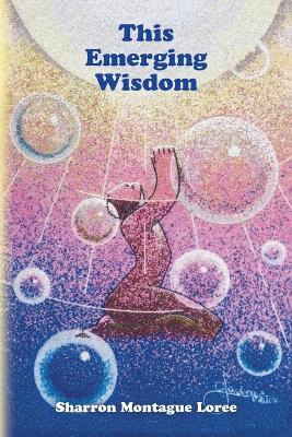 This Emerging Wisdom - Sharron Montague Loree - cover