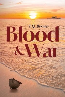 Blood & War - T Q Bernier - cover