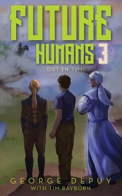 Future Humans 3: Lost in Time - George Depuy - cover