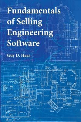 Fundamentals of Selling Engineering Software - Guy D Haas - cover