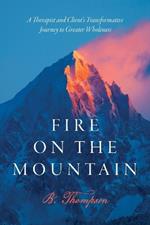 Fire on the Mountain: A Therapist and Client's Transformative Journey to Greater Wholeness