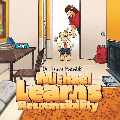 Michael Learns Responsibility - Travis Podbilski - cover