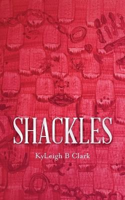 Shackles - Kyleigh B Clark - cover