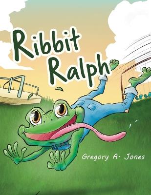 Ribbit Ralph - Gregory A Jones - cover
