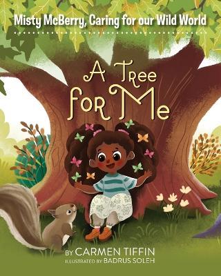 Misty McBerry, Caring for our Wild World: A Tree for Me - Carmen Tiffin - cover