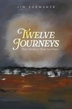 Twelve Journeys: Short Stories to Warm Your Heart