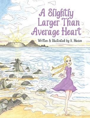 A Slightly Larger Than Average Heart - K Mason - cover